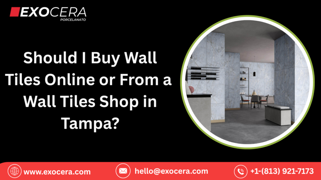 Should I Buy Wall Tiles Online or From a Wall Tiles Shop in Tampa?