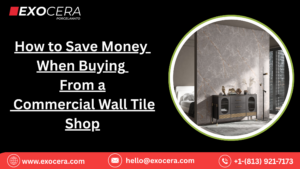 How to Save Money When Buying From a Commercial Wall Tile Shop