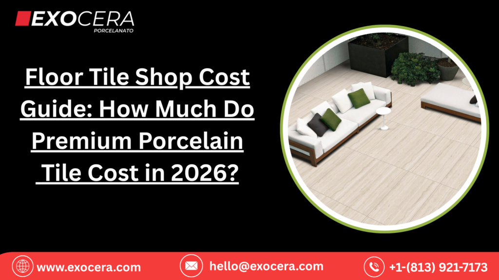 Floor Tile Shop Cost Guide: How Much Do Premium Porcelain Tile Cost in 2026?