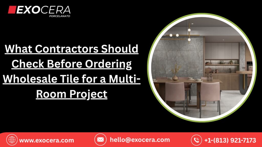 What Contractors Should Check Before Ordering Wholesale Tile for a Multi-Room Project